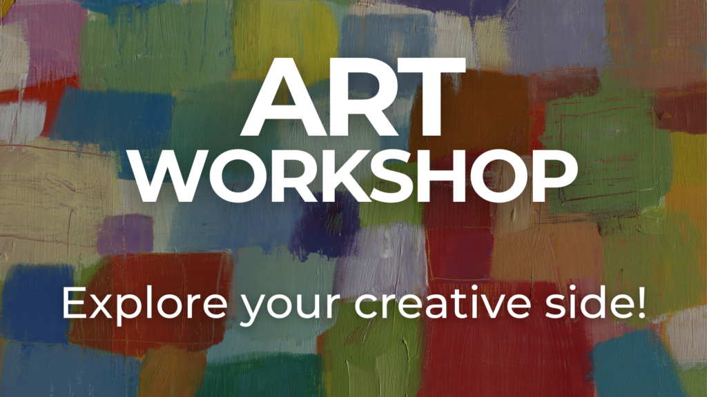 Graphic reading “ART WORKSHOP – Explore your creative side!” in large white lettering over a colorful abstract painted background with bold brushstrokes in red, blue, green, yellow, and orange.