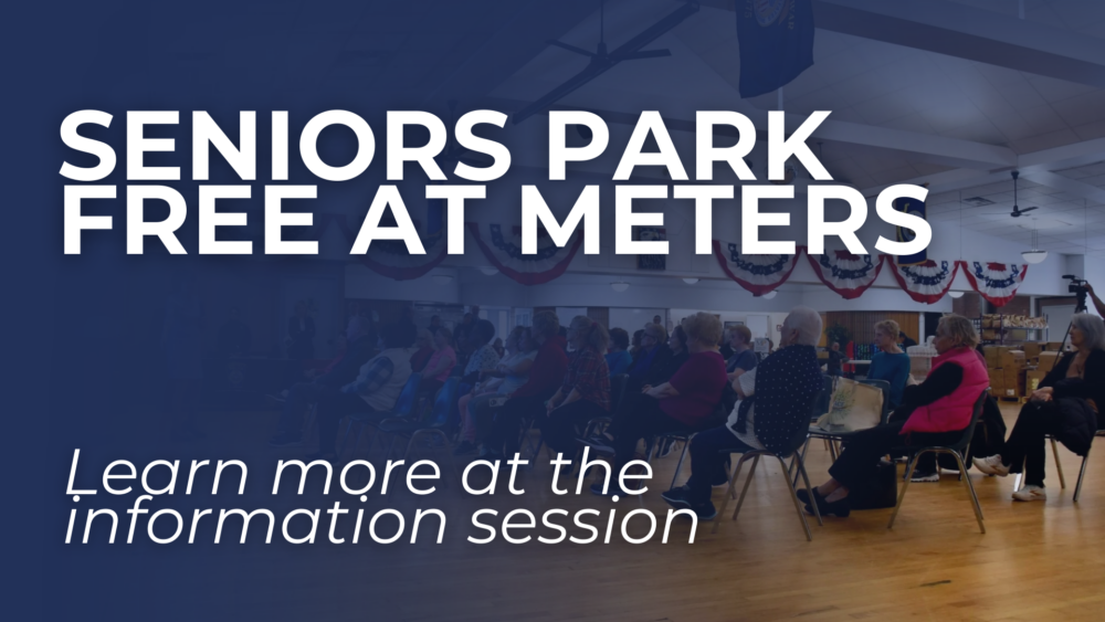 Large text reads “Seniors Park Free at Meters – Learn more at the information session” over a photo of older adults seated in chairs inside the Connolly Center during a presentation.
